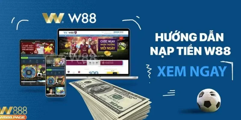 Những quy định quan trọng trong quá trình nạp tiền W88