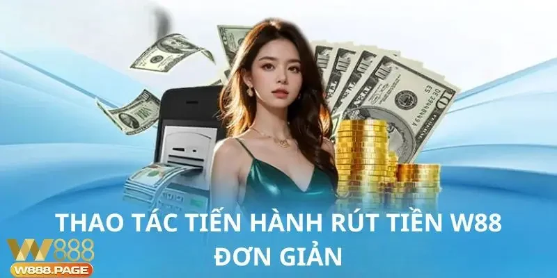 Hướng dẫn rút tiền W88